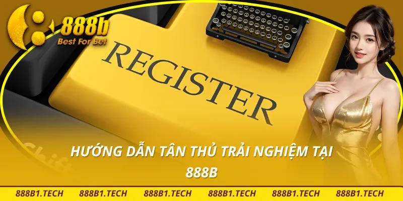 Khởi đầu thuận lợi tại 888B với chỉ dẫn chuẩn chỉ
