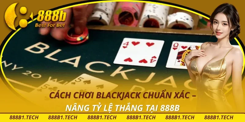 Cách Chơi Blackjack