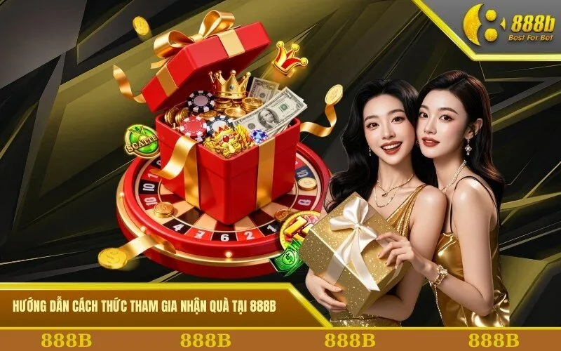 Hướng dẫn cách thức tham gia nhận quà tại 888B